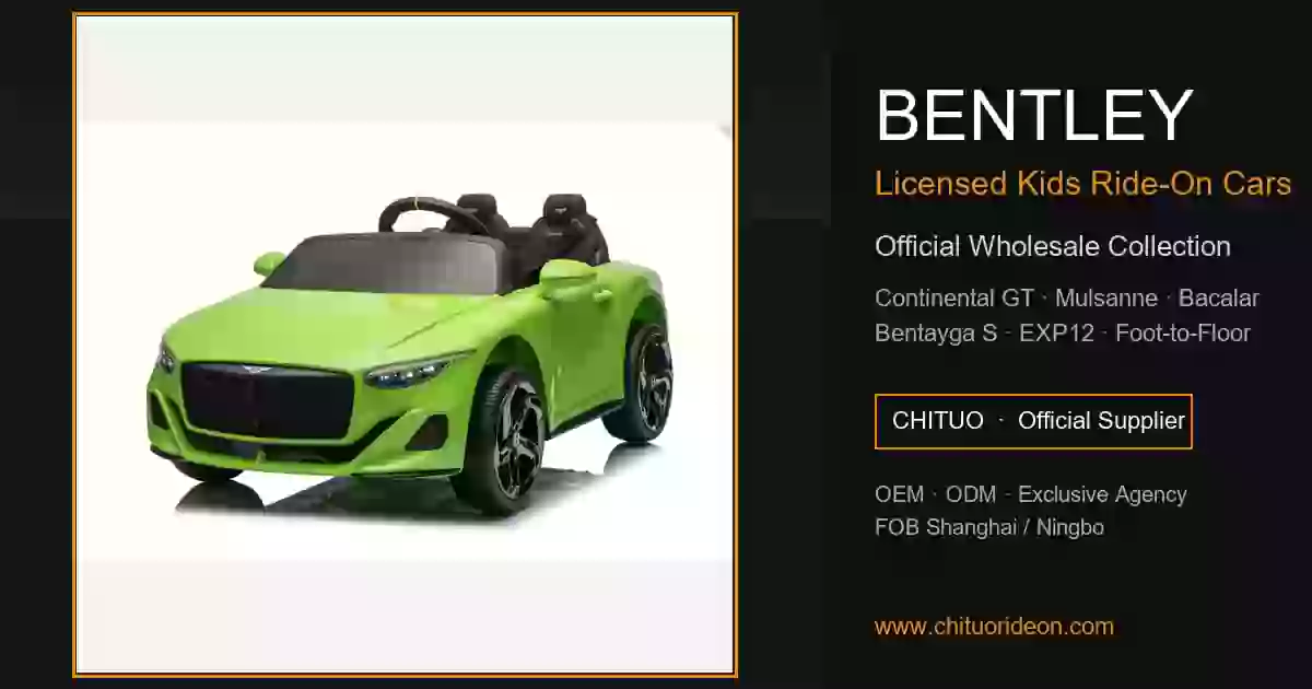 Bentley Licensed Kids Ride-On Cars Wholesale — Direct from the CHITUO Factory
